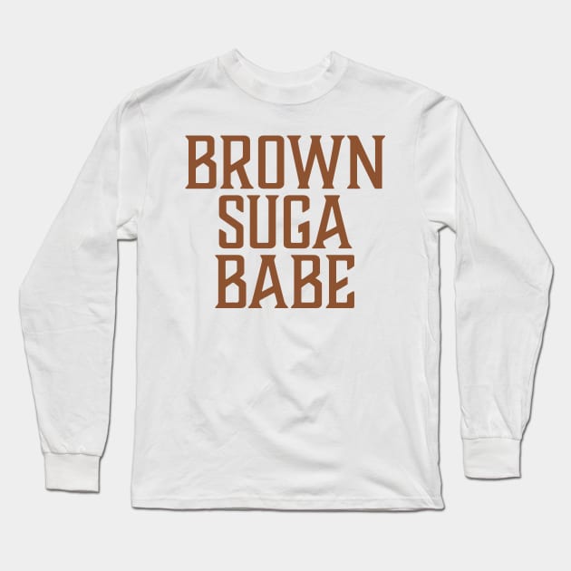 Brown Suga Babe, African American, Black Woman Long Sleeve T-Shirt by UrbanLifeApparel